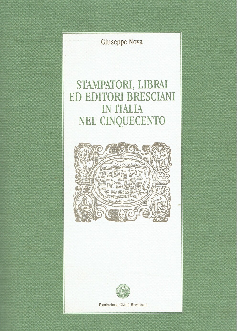 Cover für Stampatori, librai ed editori bresciani in Italia nel Cinquecento
