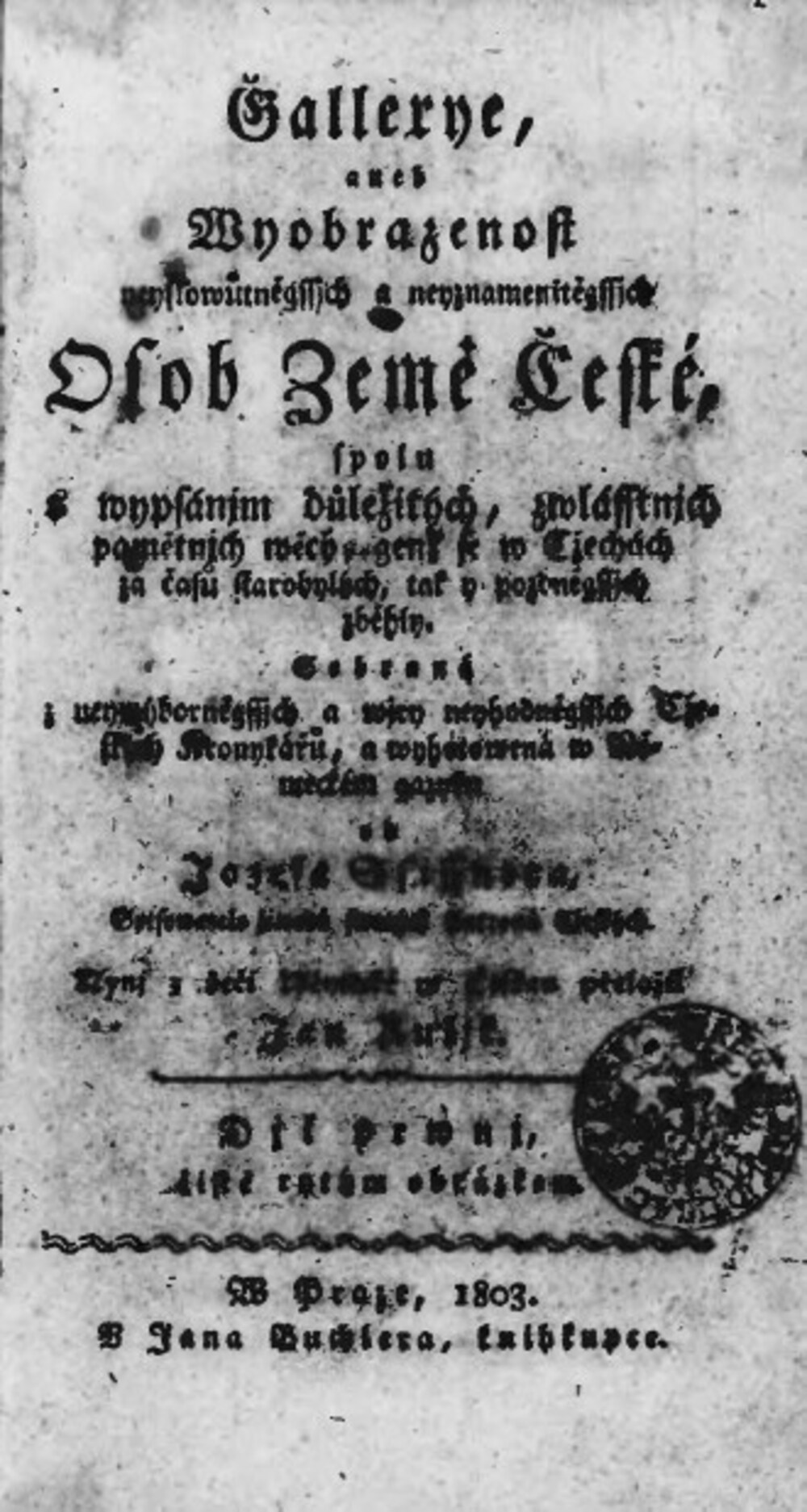 Cover für Gallerye, aneb Wyobrazenost neyslowůtněgssjch a neyznamenitěgssjch Osob Země České, spolu s wypsánjm důležitých, zwlásstnjch pamětnjch wěcý, genž se w Cžechách za časů starobylých, tak y pozdněgssjch zběhly