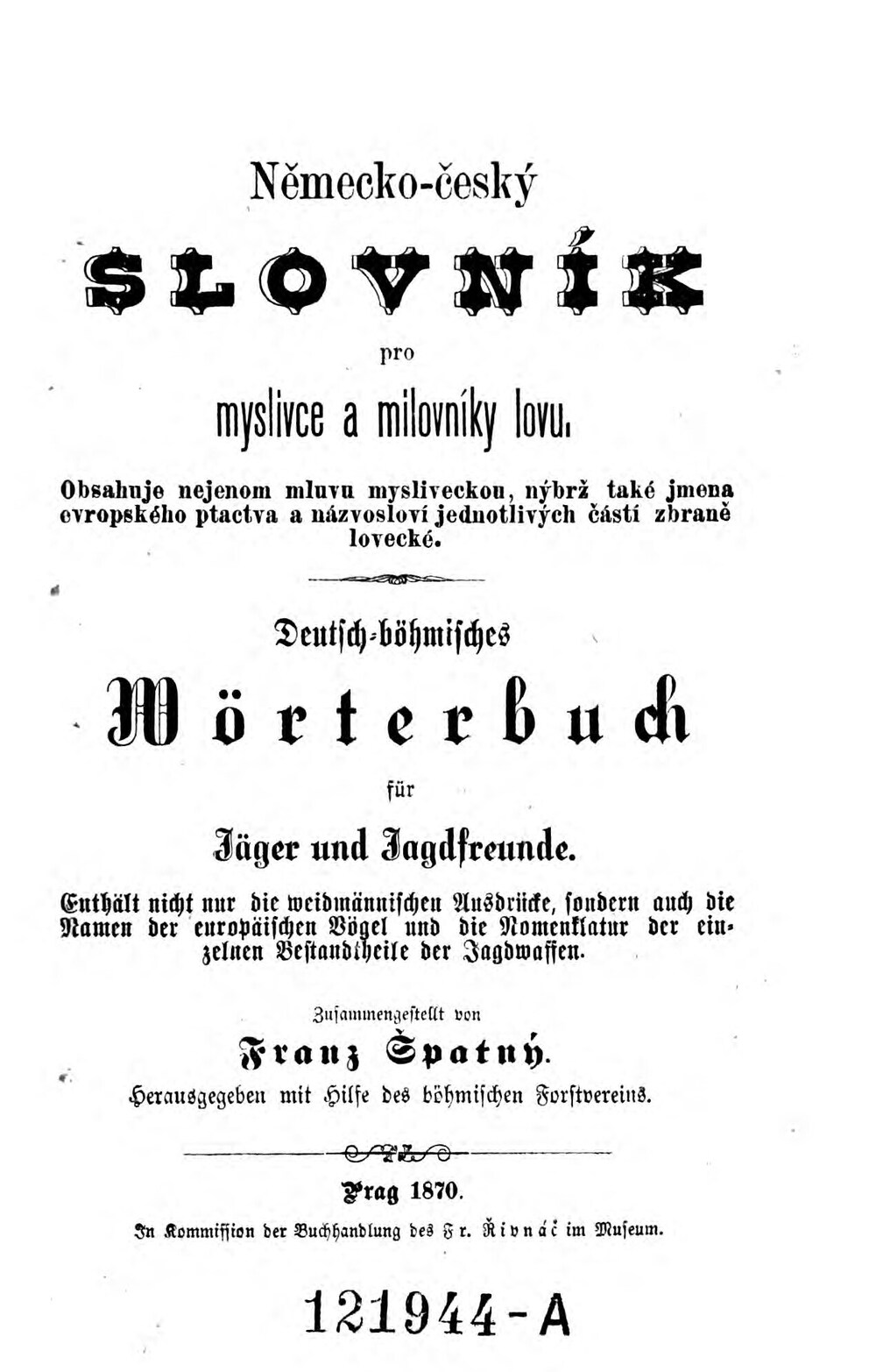 Cover für Špatný německo-český slovník pro myslivce a milovníky lovu. Osahuje nejenom mluvu mysliveckou, nýbrž také jmena evropského ptactva a názvosloví jednotlivých částí zbraně lovecké