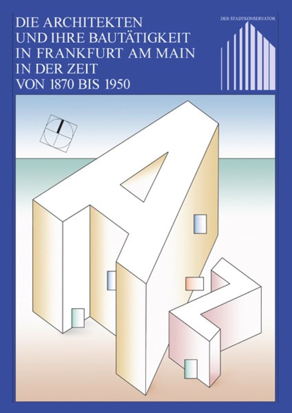 Cover für Die Architekten und ihre Bautätigkeit in Frankfurt am Main