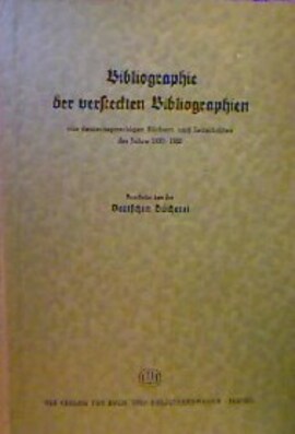 Cover: Bibliographie der versteckten Bibliographien aus deutschsprachigen Büchern und Zeitschriften der Jahre 1930-1953 - Deutsche Bücherei - 1956