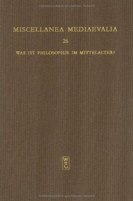 Cover: Was ist Philosophie im Mittelalter? Qu'est-ce que la philosophie au Moyen Age? What is Philosophy in the Middle Ages? - Aertsen, Jan A. - 1998