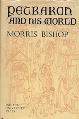 Cover: Petrarch and his world - Bishop, Morris - 1963