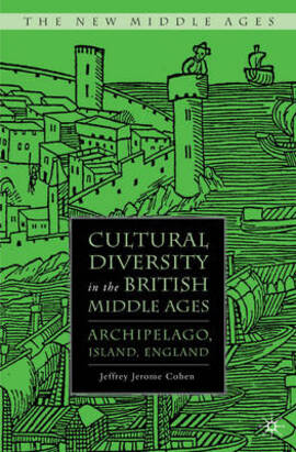 Cover: Cultural diversity in the British Middle Ages - Cohen, Jeffrey Jerome - 2008