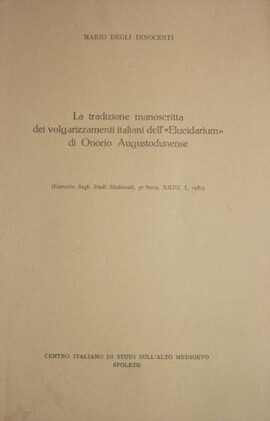 Cover: La tradizione manoscritta dei volgarizzamenti italiani dell'Elucidarium di Onorio Augustodunense - Degli Innocenti, Mario - 1982