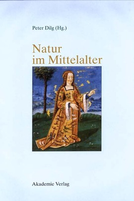 Cover: Natur im Mittelalter - Dilg, Peter - 2003