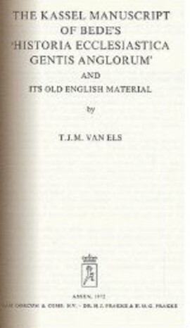 Cover: The Kassel manuscript of Bede's Historia ecclesiastica gentis Anglorum and its old English material - Els, Theo J. M. van - 1972