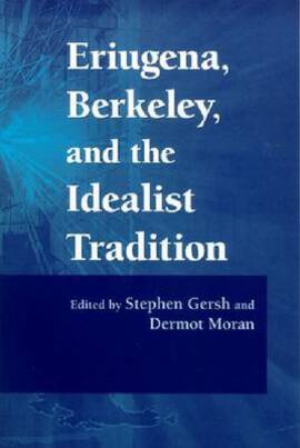 Cover: Eriugena, Berkeley, and the idealist tradition - Gersh, Stephen - 2006