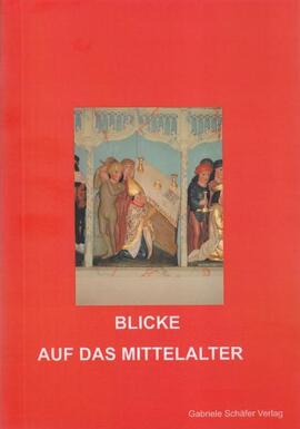 Cover: Blicke auf das Mittelalter - Gundelach, Bodo - 2004