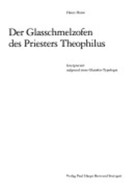Cover: Der Glasschmelzofen des Priesters Theophilus - Horat, Heinz - 1991