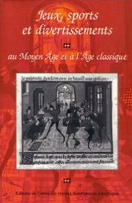 Cover: Jeux, sports et divertissements au Moyen Age et à l'Age classique - 1993