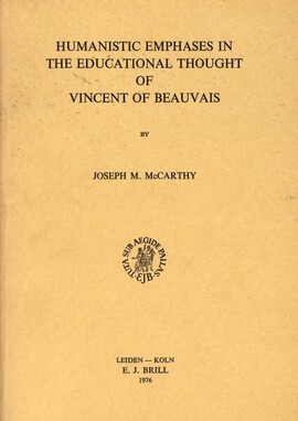 Cover: Humanistic emphases in the educational thought of Vincent of Beauvais - McCarthy, Joseph M. - 1976