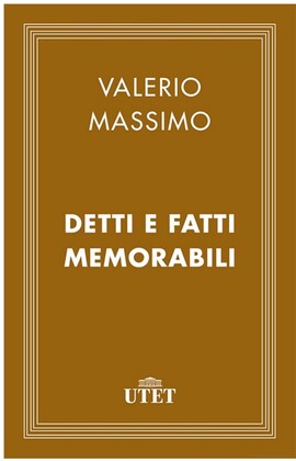 Cover: Detti e fatti memorabili di Valerio Massimo - Valerius Maximus - 2013